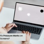 Fix Pressure Marks/Spots on Your Laptop Screen at home