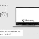 Take a Screenshot on a Gateway Laptop in 3 Ways