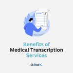 The Benefits of Medical Transcription Services for Healthcare Providers