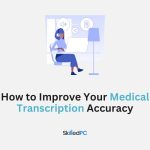 How to Improve Your Medical Transcription Accuracy