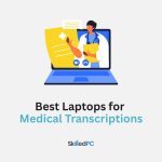 Professional Laptop for Medical Transcription