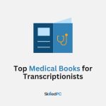Top Medical Terminology Books for Transcriptionists