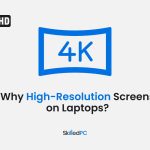 The Importance of High-Resolution Screens on Laptops
